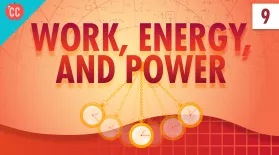 Work, Energy, and Power: Crash Course Physics #9: asset-mezzanine-16x9