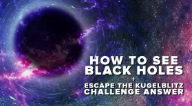 How to See Black Holes + Kugelblitz Challenge Answer: asset-mezzanine-16x9