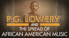 P.G. Lowery and the Spread of African-American Music: asset-mezzanine-16x9