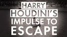 Harry Houdini's Impulse to Escape: asset-mezzanine-16x9