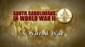 South Carolinians in WWII | A World War: asset-mezzanine-16x9