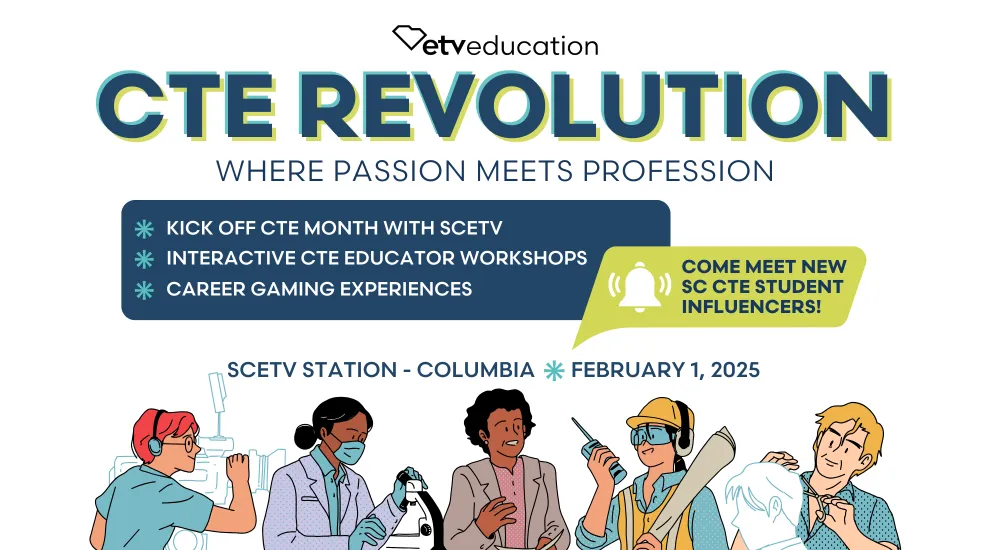 graphic showing a variety of young adults in various career roles, and the words "CTE Revolution Where Passion Meets Profession", SCETV, February 1, 2025, and the logo for ETV Education