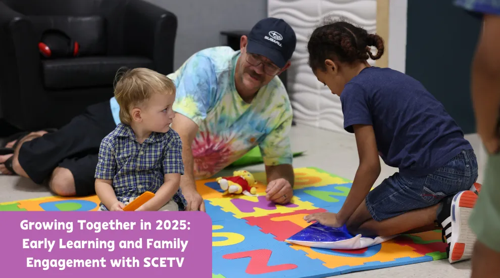 photo of children playing on an "ABC" mat with a dad on the floor too, and the words "Growing together in 2025: Early Learning and Family Engagement with SCETV"