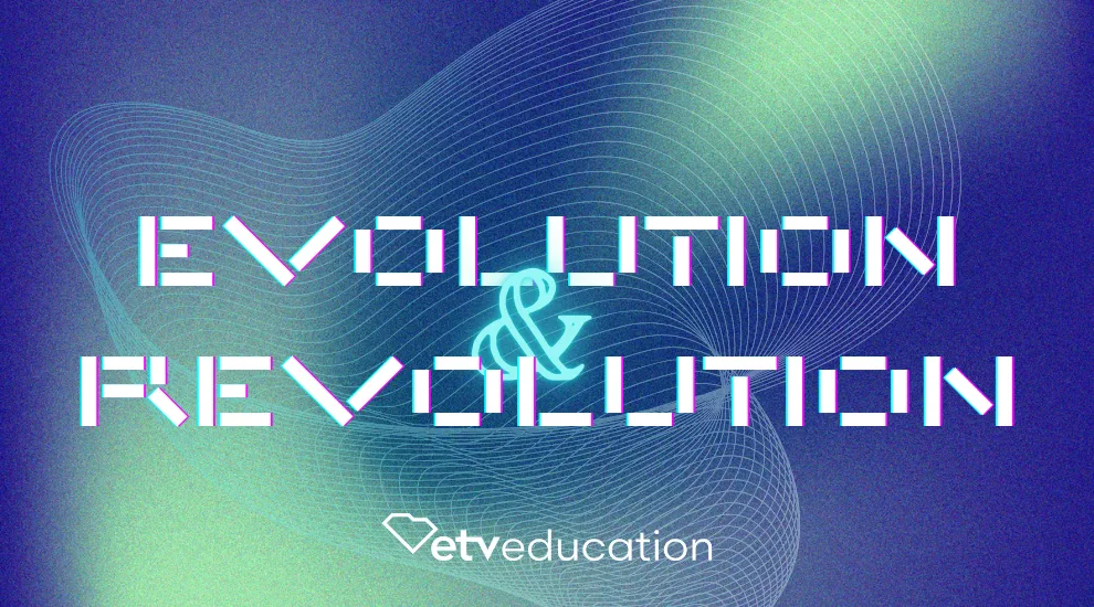 graphic showing a blue background with highlight 'flashes' of green color, a curved line design, and the words EVOLUTION & REVOLUTION' in large type with the ETV Education logo