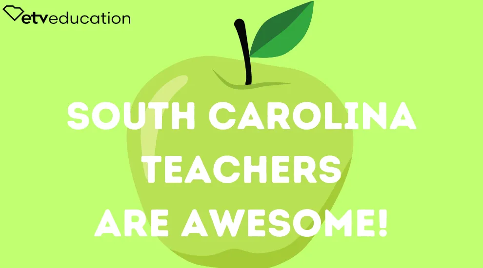 graphic showing ETV Education logo, image of a green apple and the words, 'South Carolina Teachers are awesome!'