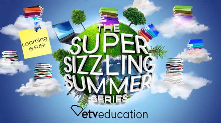 ETV Education - The Super Sizzling Summer Series